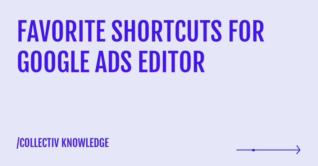 Favorite shortcuts for google ads editor