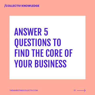 5 questions to find the core of your business